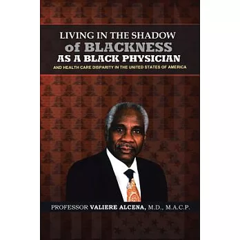 Living in the Shadow of Blackness as a Black Physician and Healthcare Disparity in the United States of America