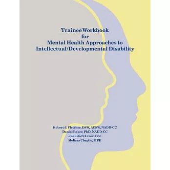 Trainee Workbook for Mental Health Approaches to Intellectual / Developmental Disability