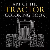 Art of the Tractor Coloring Book: Ready-To-Color Drawings of John Deere, International Harvester, Farmall, Ford, Allis-Chalmers, Case Ih and More.