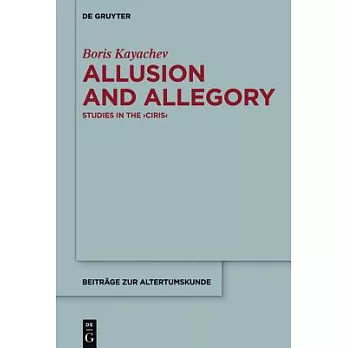 Allusion and Allegory: Studies in the >ciris