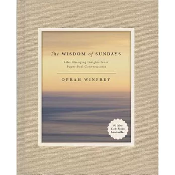 The Wisdom of Sundays: Life-Changing Insights from Super Soul Conversations