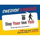 Swedish Slanguage: A Fun Visual Guide to Swedish Terms and Phrases