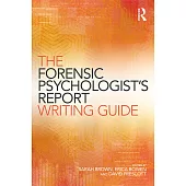 The Forensic Psychologist’s Report Writing Guide