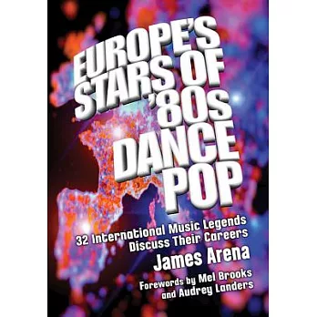 Europe’s Stars of ’80s Dance Pop: 32 International Music Legends Discuss Their Careers
