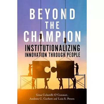 Beyond the Champion: Institutionalizing Innovation Through People
