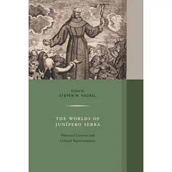 The Worlds of Junipero Serra: Historical Contexts and Cultural Representations