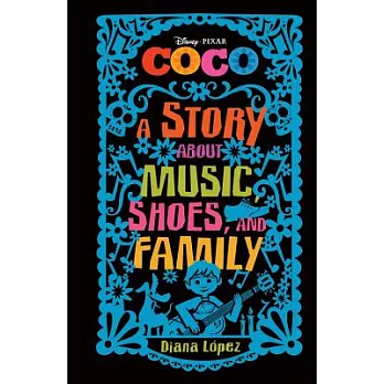 Coco  : a story about music, shoes, and family