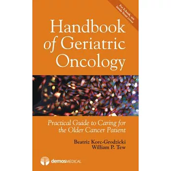 Handbook of Geriatric Oncology: Practical Guide to Caring for the Older Cancer Patient
