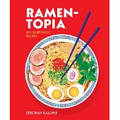 Ramen-Topia: 60+ Slurp-tastic Recipes