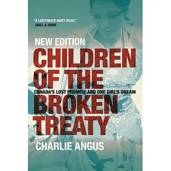 Children of the Broken Treaty: Canada’s Lost Promise and One Girl’s Dream