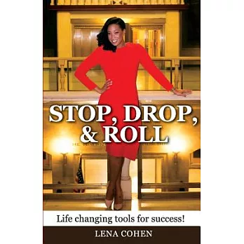 Stop, Drop, and Roll: Life Changing Tools for Success!