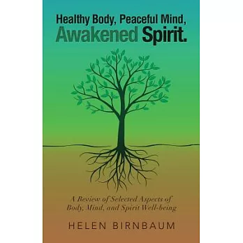 Healthy Body, Peaceful Mind, Awakened Spirit.: A Review of Selected Aspects of Body, Mind, and Spirit Well-being