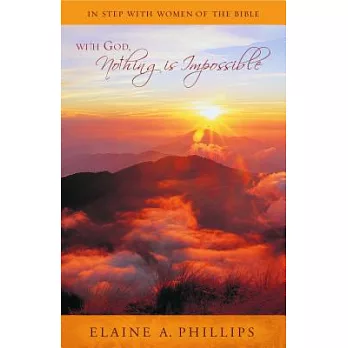 With God, Nothing Is Impossible: In Step With Women of the Bible