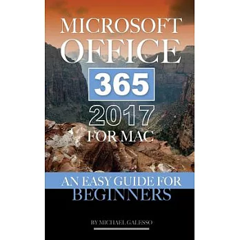 Microsoft Office 365 2017 for MAC: An Easy Guide for Beginners