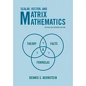 Scalar, Vector, and Matrix Mathematics: Theory, Facts, and Formulas
