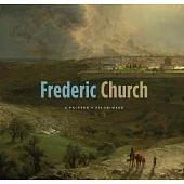 Frederic Church: A Painter’s Pilgrimage