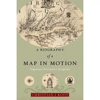 A Biography of a Map in Motion: Augustine Herrman’s Chesapeake