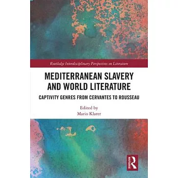 Mediterranean Slavery and World Literature: Captivity Genres from Cervantes to Rousseau