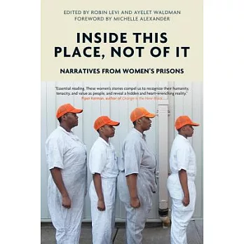 Inside This Place, Not of It: Narratives from Women’s Prisons