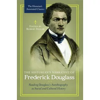 The Historian’s Narrative of Frederick Douglass: Reading Douglass’s Autobiography as Social and Cultural History