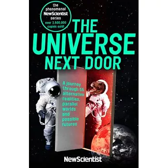 The Universe Next Door: A Journey Through 55 Alternative Realities, Parallel Worlds and Possible Futures