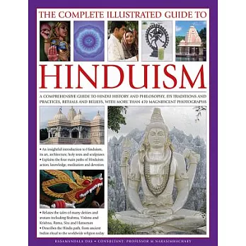 The Complete Illustrated Guide to Hinduism: A Comprehensive Guide to Hindu History and Philosophy, Its Traditions and Practices, Rituals and Beliefs,