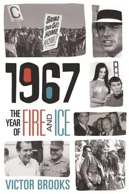 1967: The Year of Fire and Ice