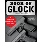 Book of Glock: A Comprehensive Guide to America’s Most Popular Handgun