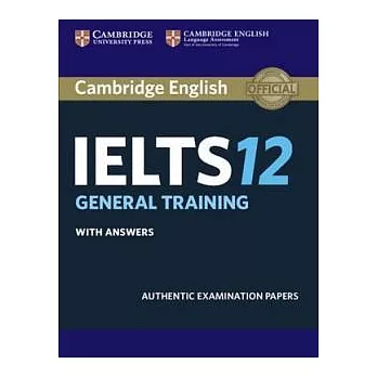 Cambridge IELTS 12 General Training Student’s Book with Answers