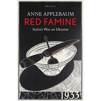 Red Famine: Stalin’s War on Ukraine