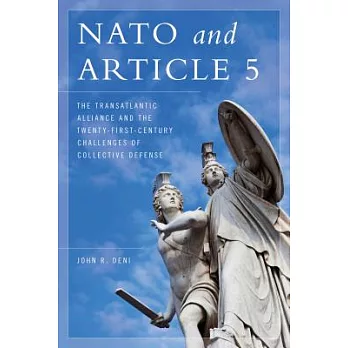 NATO and Article 5: The Transatlantic Alliance and the Twenty-First-Century Challenges of Collective Defense