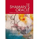 The Shaman’s Oracle: Oracle Cards for Ancient Wisdom and Guidance