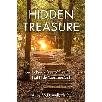 Hidden Treasure: How to Break Free of Five Patterns That Hide Your True Self