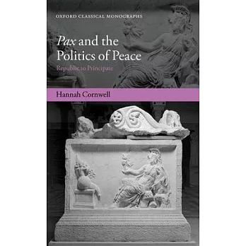 Pax and the Politics of Peace: Republic to Principate