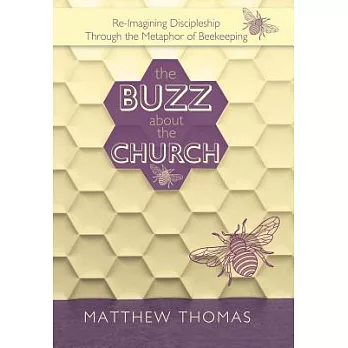 The Buzz About the Church: Re-imagining Discipleship Through the Metaphor of Beekeeping