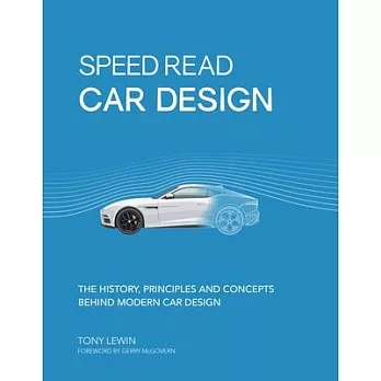 Car Design: The History, Principles and Concepts Behind Modern Car Design