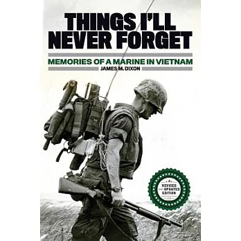 Things I’ll Never Forget: Memories of a Marine in Viet Nam