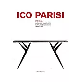 Ico Parisi: Design Catalogo Ragionato 1936-1960 / Design Catalogue Raisonné 1936-1960