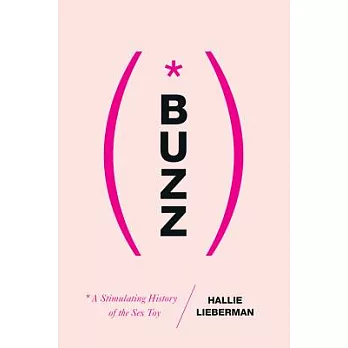Buzz: A Stimulating History of the Sex Toy