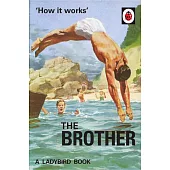 How it Works: The Brother (Ladybirds for Grown-Ups)