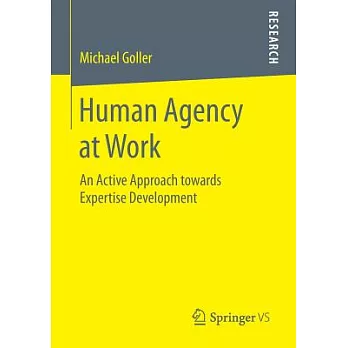 Human Agency at Work: An Active Approach Towards Expertise Development