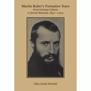 Martin Buber’s Formative Years: From German Culture to Jewish Renewal, 1897-1909