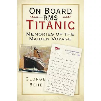 On Board RMS Titanic: Memories of the Maiden Voyage