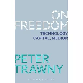 On Freedom: Technology, Capital, Medium