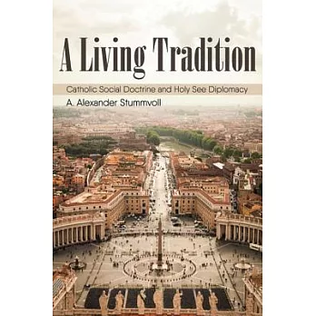 A Living Tradition: Catholic Social Doctrine and Holy See Diplomacy