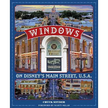 Windows on Disney’s Main Street, U.s.a.: Stories of the Talented People Honored at the Disney Parks