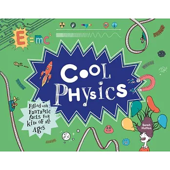 Cool physics : filled with fantastic facts for kids of all ages