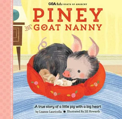 Piney the Goat Nanny: A True Story of a Little Pig With a Big Heart