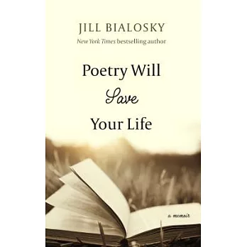Poetry Will Save Your Life: A Memoir