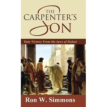 The Carpenter’s Son: Your Victory from the Jaws of Defeat